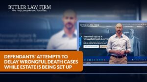Defendants’ Attempts to Delay Wrongful Death Cases while Estate is being Set Up